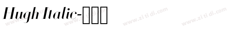 Hugh Italic字体转换 Hugh Italic字体转换